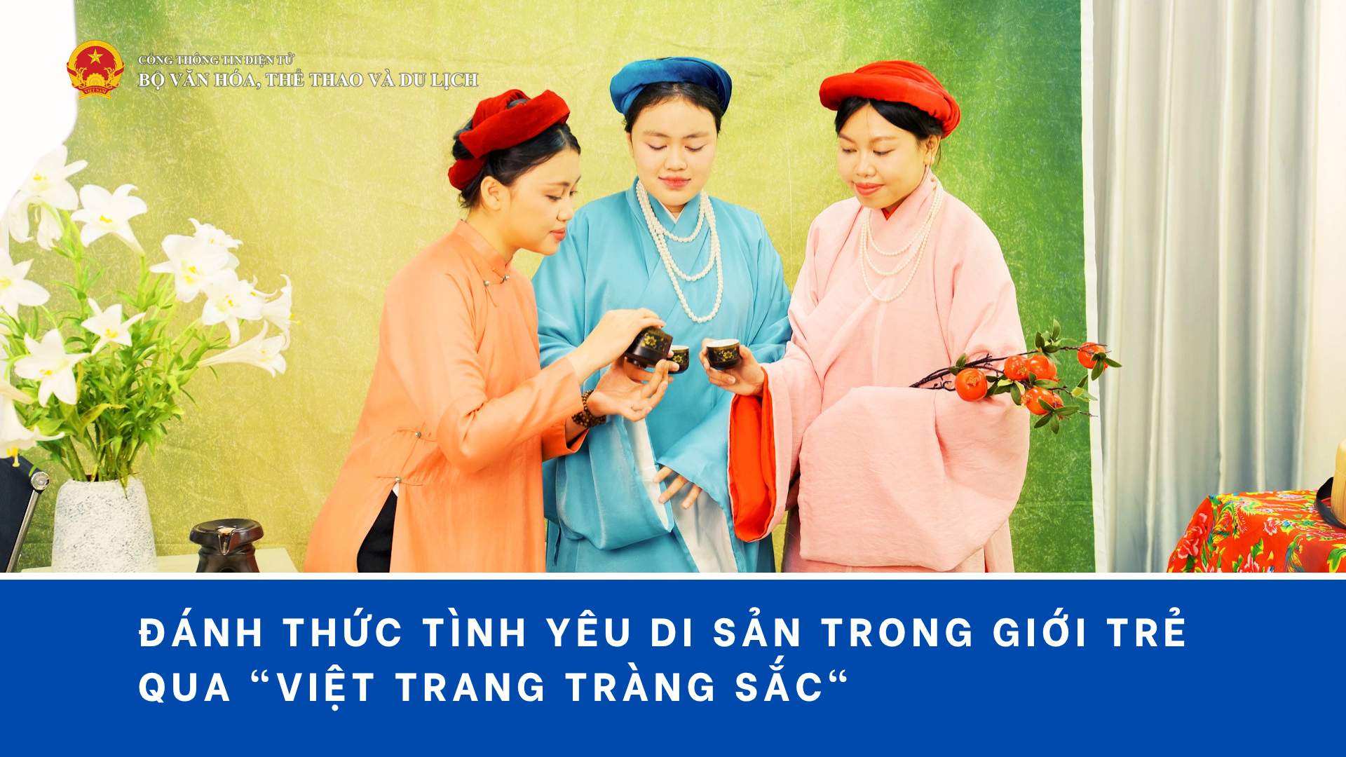 Đánh thức tình yêu di sản trong giới trẻ qua "Việt Trang Tràng Sắc"