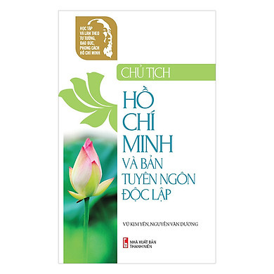 Mỗi ngày một cuốn sách: "Chủ tịch Hồ Chí Minh và bản Tuyên ngôn độc lập" - Ảnh 1.