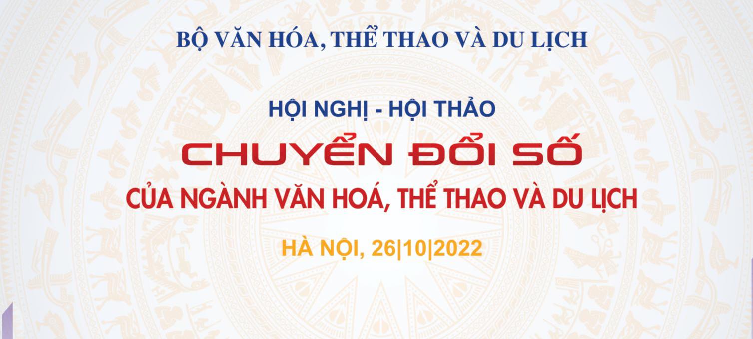 Hội nghị- Hội thảo Chuyển đổi số trong ngành VHTTDL diễn ra ngày 26/10 - Ảnh 1.