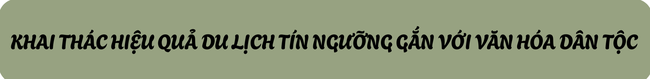 An Giang: Bảo tồn văn hóa dân tộc gắn với phát triển du lịch tín ngưỡng - Ảnh 4.